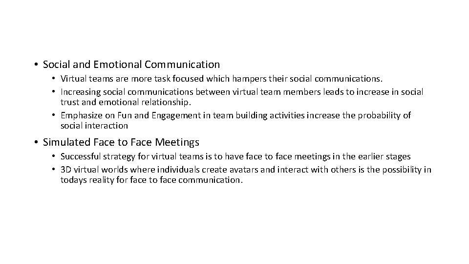  • Social and Emotional Communication • Virtual teams are more task focused which