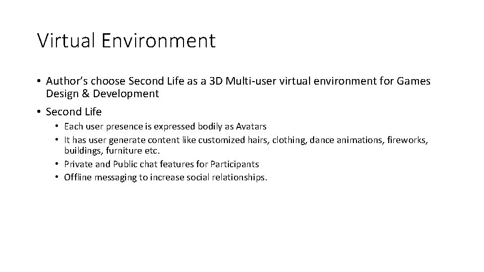Virtual Environment • Author’s choose Second Life as a 3 D Multi-user virtual environment