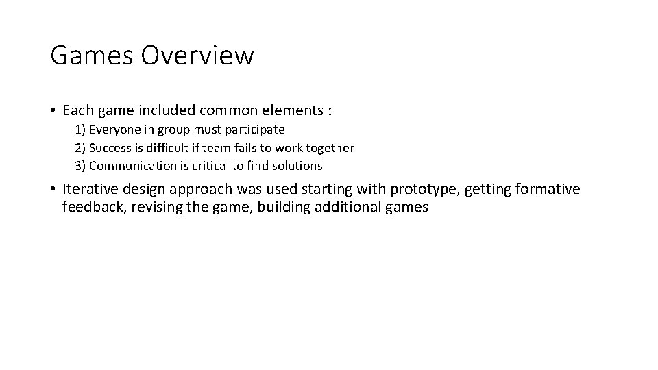 Games Overview • Each game included common elements : 1) Everyone in group must