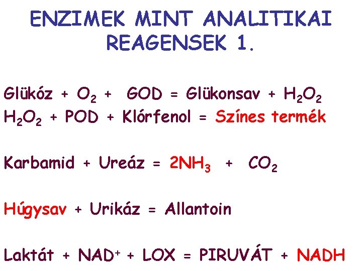 ENZIMEK MINT ANALITIKAI REAGENSEK 1. Glükóz + O 2 + GOD = Glükonsav +