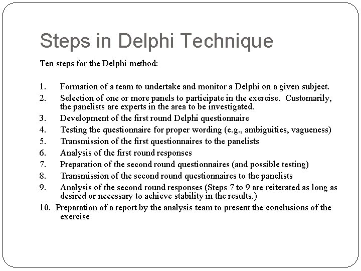Steps in Delphi Technique Ten steps for the Delphi method: 1. 2. Formation of