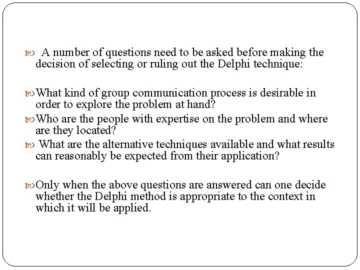  A number of questions need to be asked before making the decision of