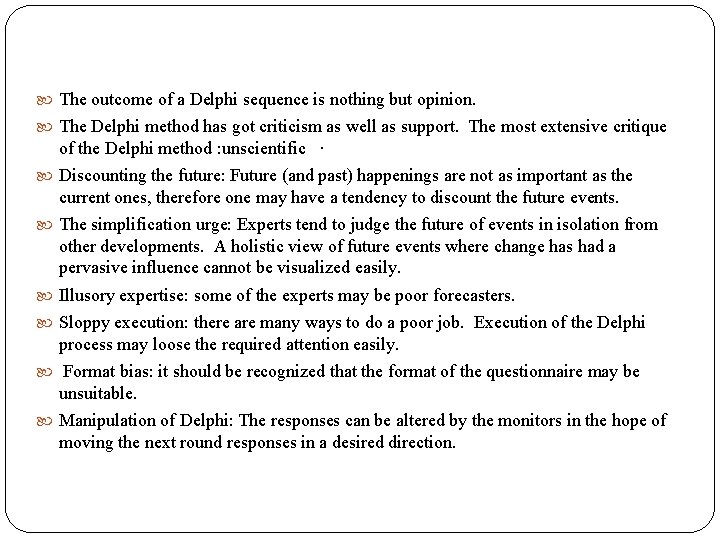  The outcome of a Delphi sequence is nothing but opinion. The Delphi method