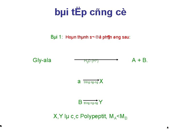 bµi tËp cñng cè Bµi 1: Hoµn thµnh s¬ ®å ph¶n øng sau: Gly