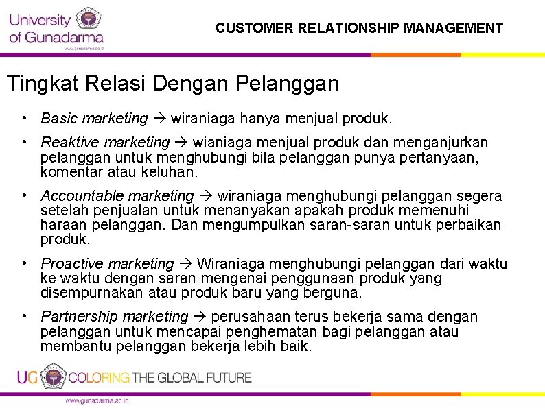 CUSTOMER RELATIONSHIP MANAGEMENT Tingkat Relasi Dengan Pelanggan • Basic marketing wiraniaga hanya menjual produk.