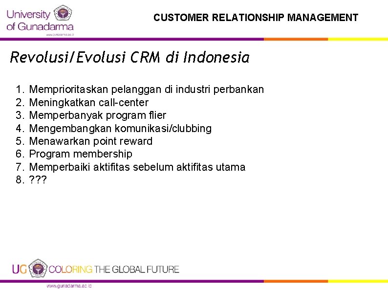 CUSTOMER RELATIONSHIP MANAGEMENT Revolusi/Evolusi CRM di Indonesia 1. 2. 3. 4. 5. 6. 7.