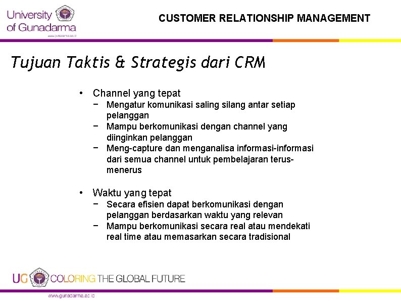 CUSTOMER RELATIONSHIP MANAGEMENT Tujuan Taktis & Strategis dari CRM • Channel yang tepat −
