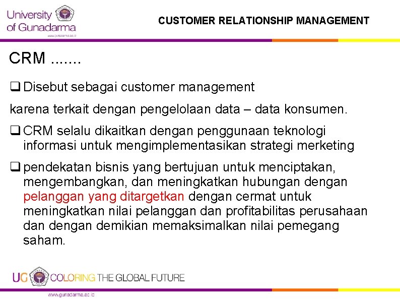 CUSTOMER RELATIONSHIP MANAGEMENT CRM. . . . q Disebut sebagai customer management karena terkait