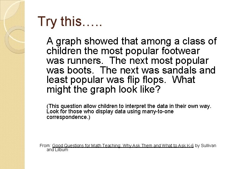 Try this…. . A graph showed that among a class of children the most