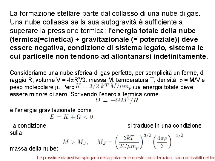 La formazione stellare parte dal collasso di una nube di gas. Una nube collassa