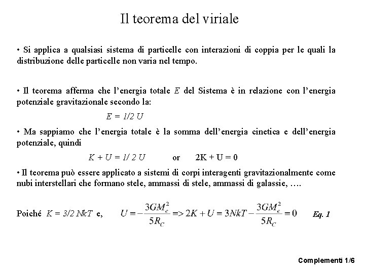 Il teorema del viriale • Si applica a qualsiasi sistema di particelle con interazioni