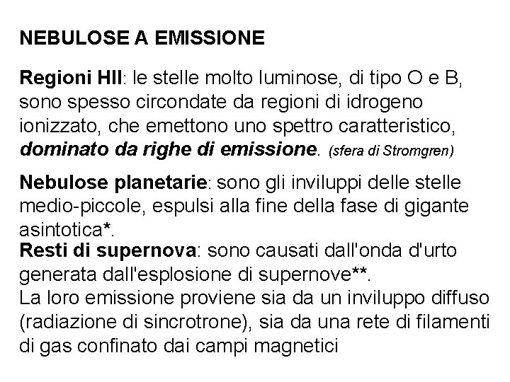 NEBULOSE A EMISSIONE Regioni HII: le stelle molto luminose, di tipo O e B,