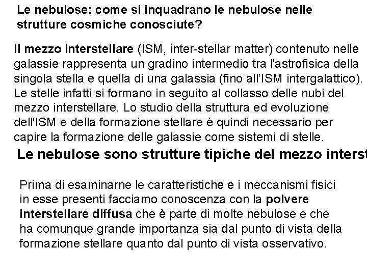 Le nebulose: come si inquadrano le nebulose nelle strutture cosmiche conosciute? Il mezzo interstellare