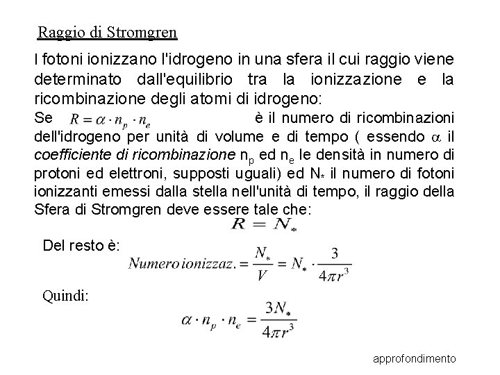 Raggio di Stromgren I fotoni ionizzano l'idrogeno in una sfera il cui raggio viene