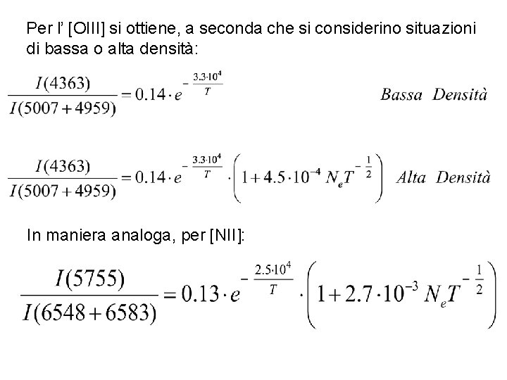 Per l’ [OIII] si ottiene, a seconda che si considerino situazioni di bassa o