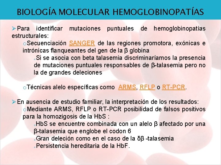 BIOLOGÍA MOLECULAR HEMOGLOBINOPATÍAS ØPara identificar mutaciones puntuales de hemoglobinopatías estructurales: o. Secuenciación SANGER de