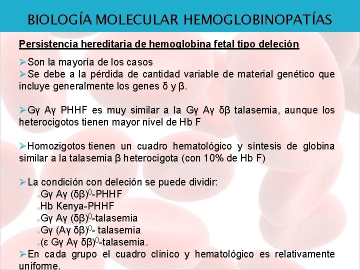 BIOLOGÍA MOLECULAR HEMOGLOBINOPATÍAS Persistencia hereditaria de hemoglobina fetal tipo deleción ØSon la mayoría de