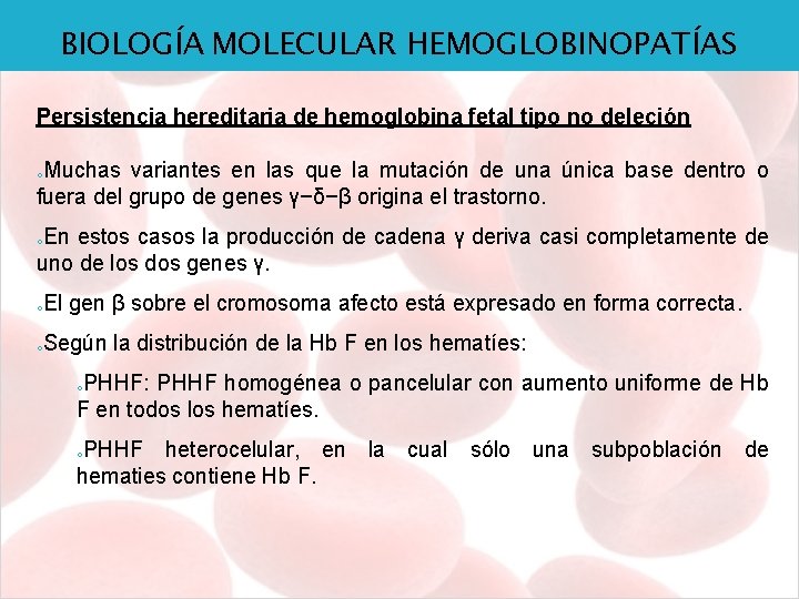 BIOLOGÍA MOLECULAR HEMOGLOBINOPATÍAS Persistencia hereditaria de hemoglobina fetal tipo no deleción Muchas variantes en