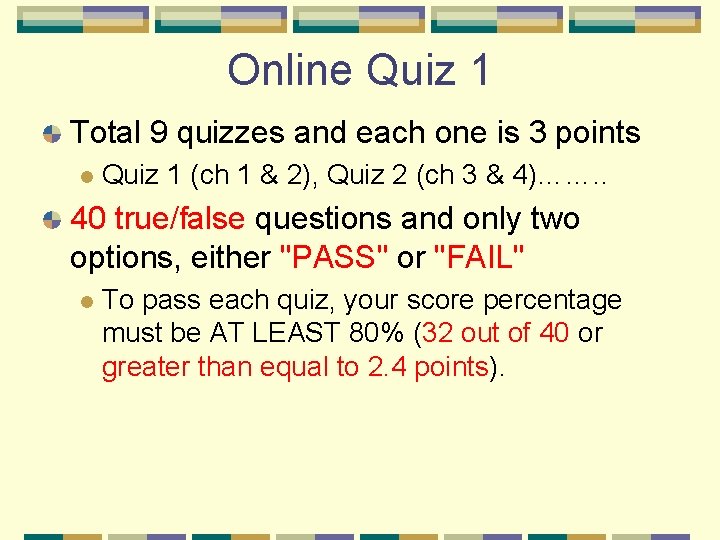 Online Quiz 1 Total 9 quizzes and each one is 3 points l Quiz