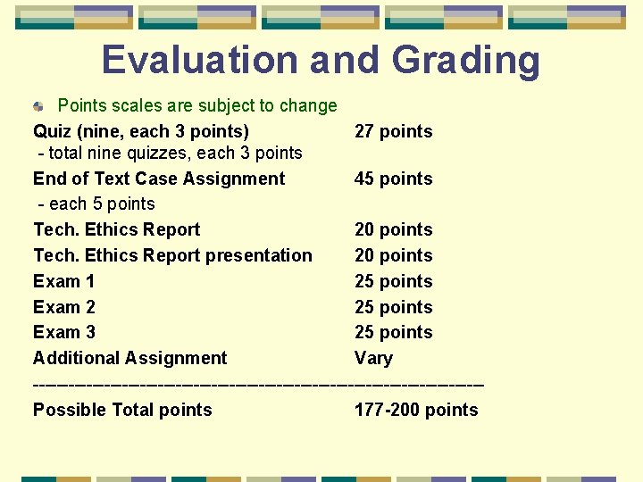 Evaluation and Grading Points scales are subject to change Quiz (nine, each 3 points)