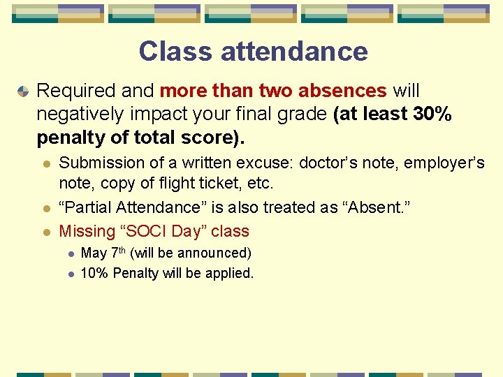 Class attendance Required and more than two absences will negatively impact your final grade