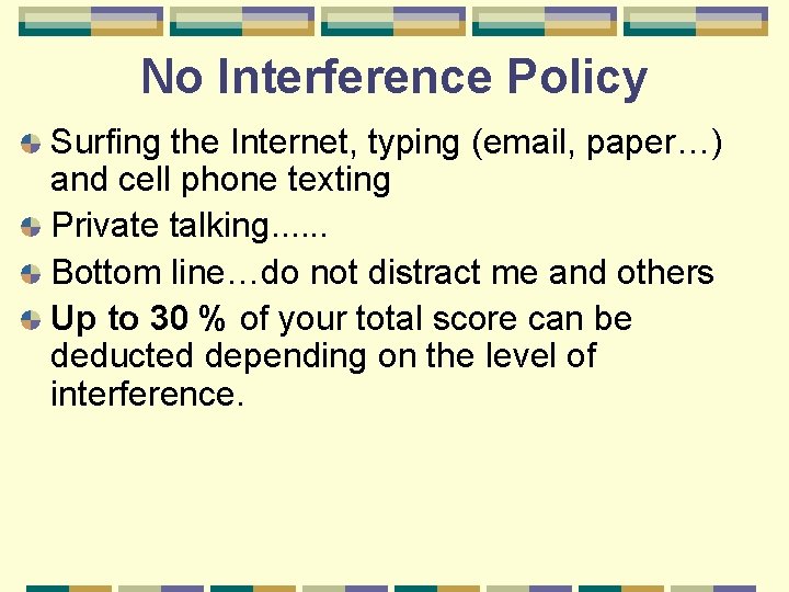 No Interference Policy Surfing the Internet, typing (email, paper…) and cell phone texting Private