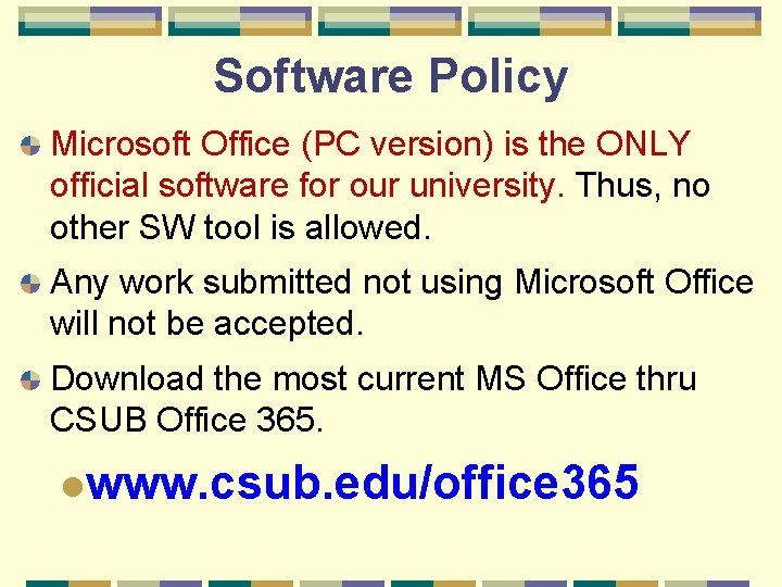 Software Policy Microsoft Office (PC version) is the ONLY official software for our university.