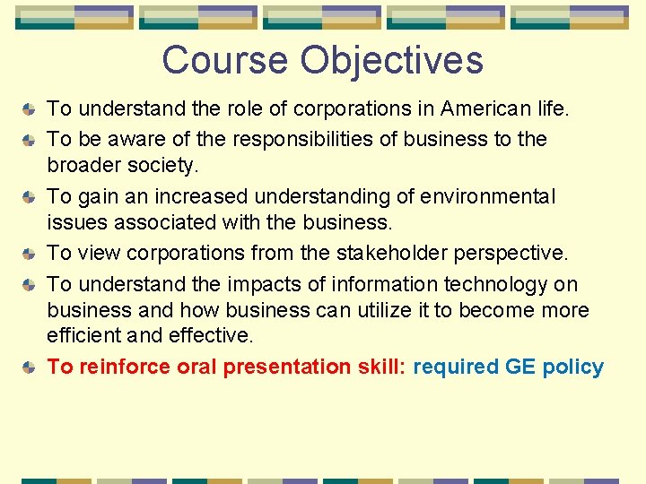 Course Objectives To understand the role of corporations in American life. To be aware