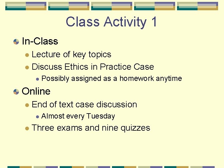 Class Activity 1 In-Class Lecture of key topics l Discuss Ethics in Practice Case