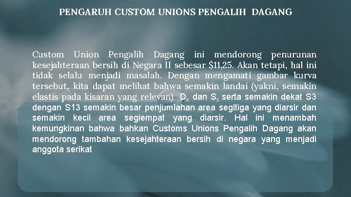 PENGARUH CUSTOM UNIONS PENGALIH DAGANG Custom Union Pengalih Dagang ini mendorong penurunan kesejahteraan bersih