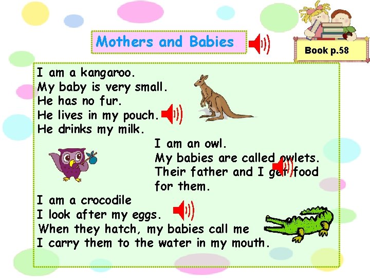 Mothers and Babies Book p. 58 I am a kangaroo. My baby is very