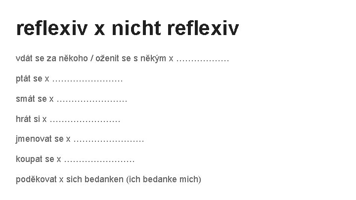 reflexiv x nicht reflexiv vdát se za někoho / oženit se s někým x