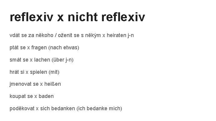 reflexiv x nicht reflexiv vdát se za někoho / oženit se s někým x