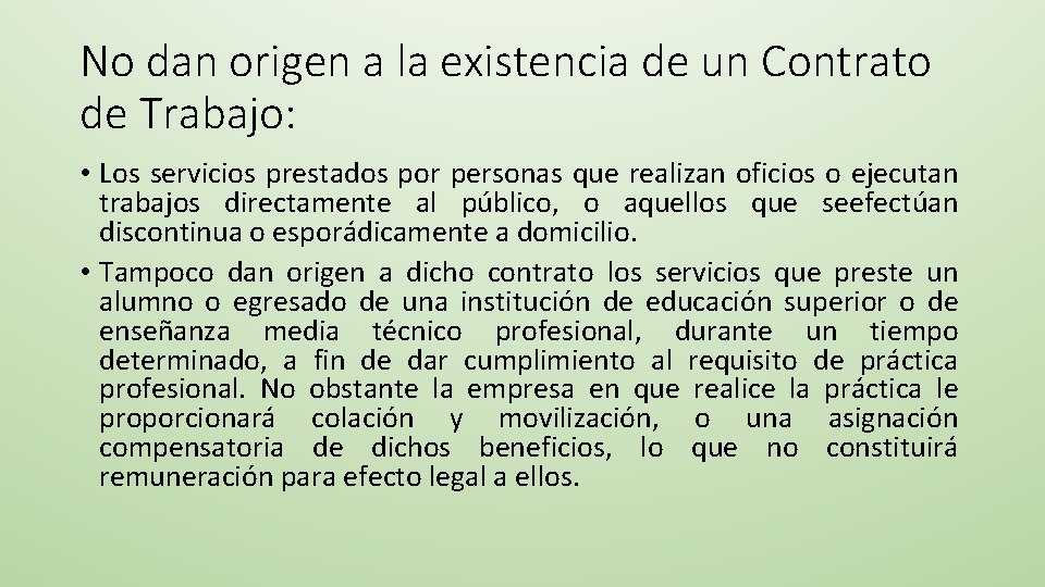 No dan origen a la existencia de un Contrato de Trabajo: • Los servicios