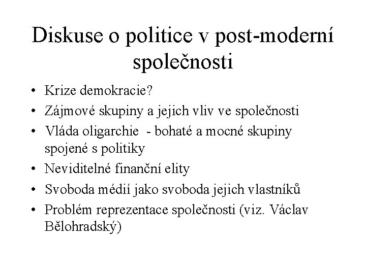 Diskuse o politice v post-moderní společnosti • Krize demokracie? • Zájmové skupiny a jejich