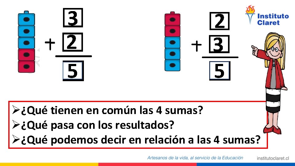 3 2 5 2 3 5 Ø¿Qué tienen en común las 4 sumas? Ø¿Qué