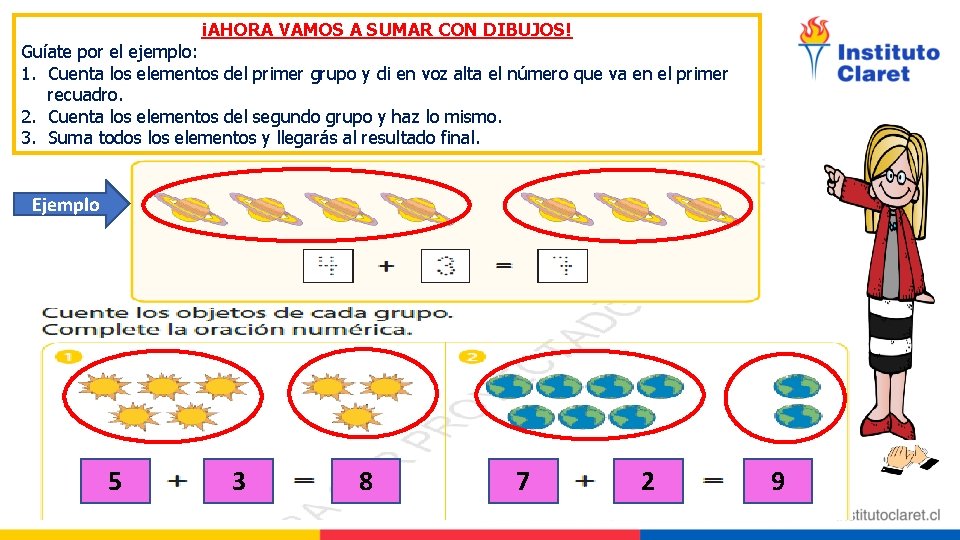 ¡AHORA VAMOS A SUMAR CON DIBUJOS! Guíate por el ejemplo: 1. Cuenta los elementos