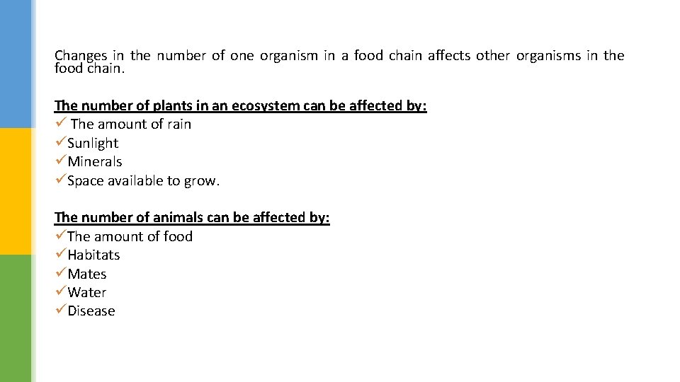 Changes in the number of one organism in a food chain affects other organisms