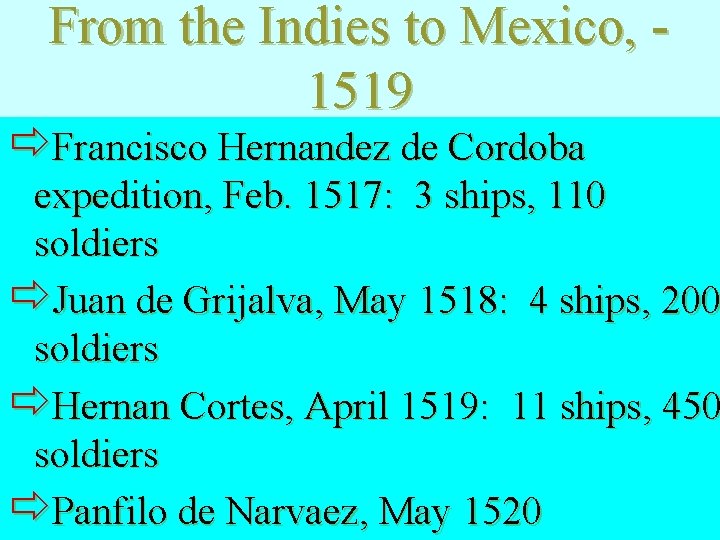 From the Indies to Mexico, 1519 ðFrancisco Hernandez de Cordoba expedition, Feb. 1517: 3