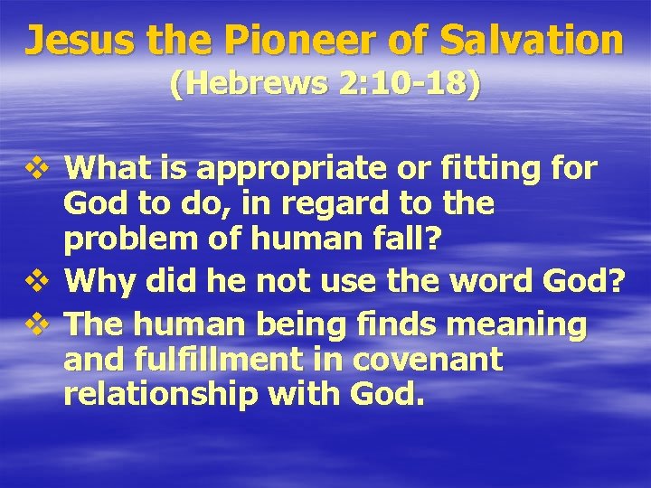 Jesus the Pioneer of Salvation (Hebrews 2: 10 -18) v What is appropriate or