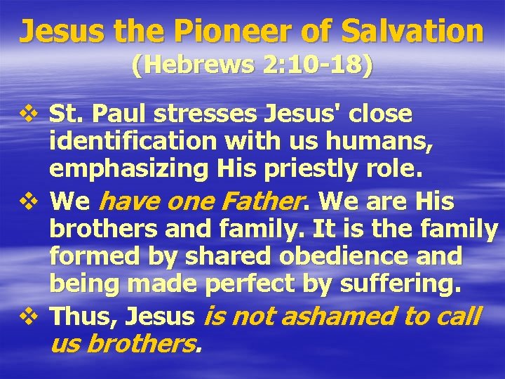 Jesus the Pioneer of Salvation (Hebrews 2: 10 -18) v St. Paul stresses Jesus'