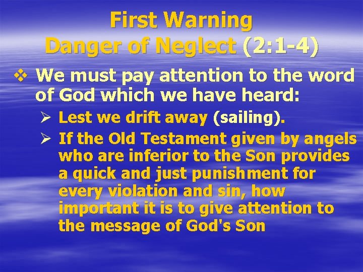 First Warning Danger of Neglect (2: 1 -4) v We must pay attention to