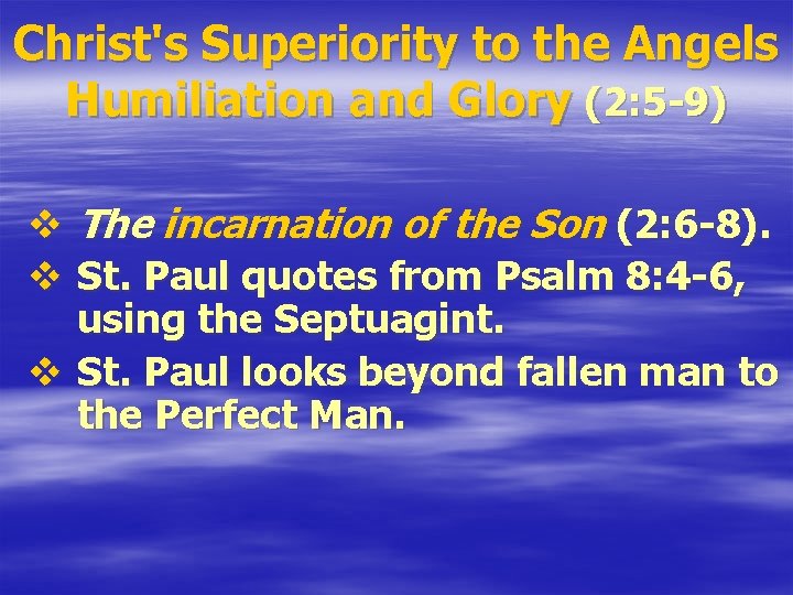 Christ's Superiority to the Angels Humiliation and Glory (2: 5 -9) v v The