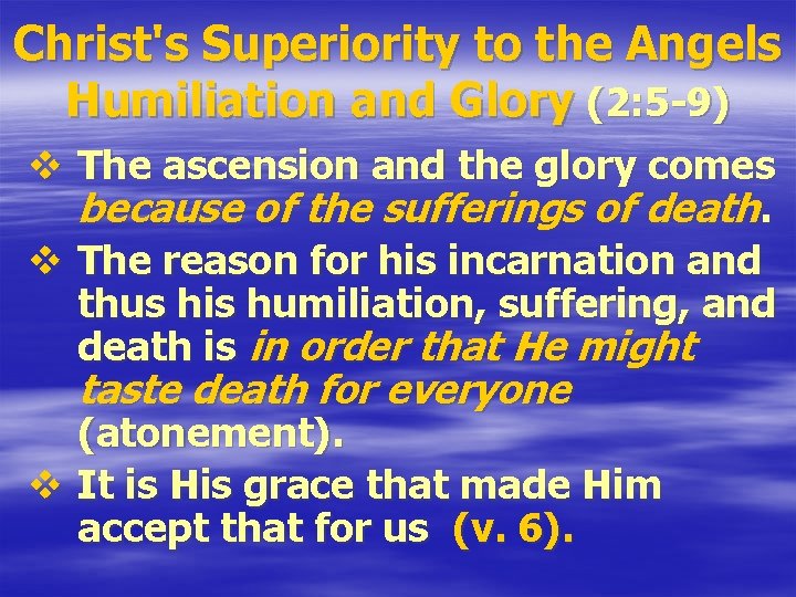Christ's Superiority to the Angels Humiliation and Glory (2: 5 -9) v The ascension