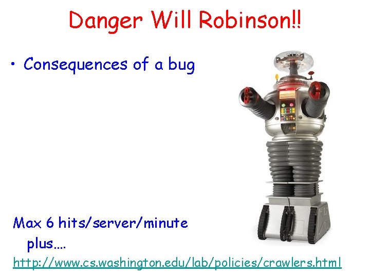 Danger Will Robinson!! • Consequences of a bug Max 6 hits/server/minute plus…. http: //www.