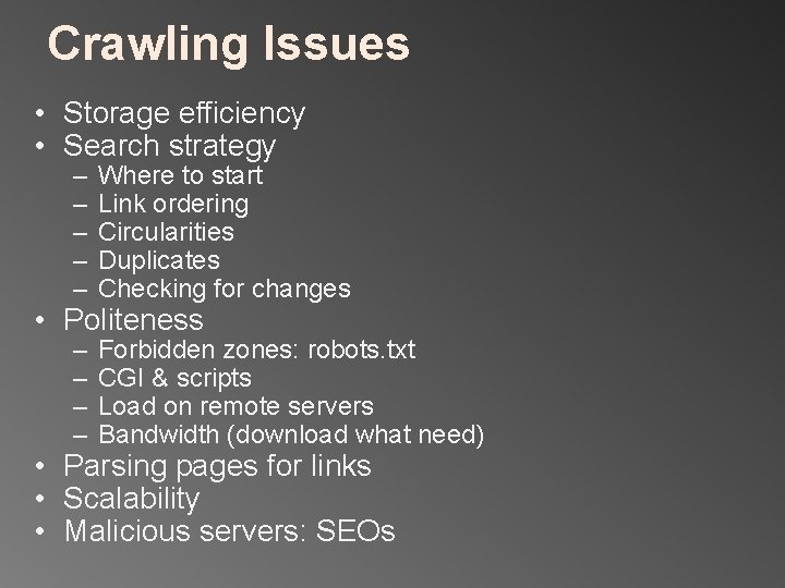 Crawling Issues • Storage efficiency • Search strategy – – – Where to start