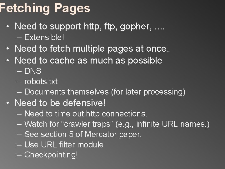 Fetching Pages • Need to support http, ftp, gopher, . . – Extensible! •