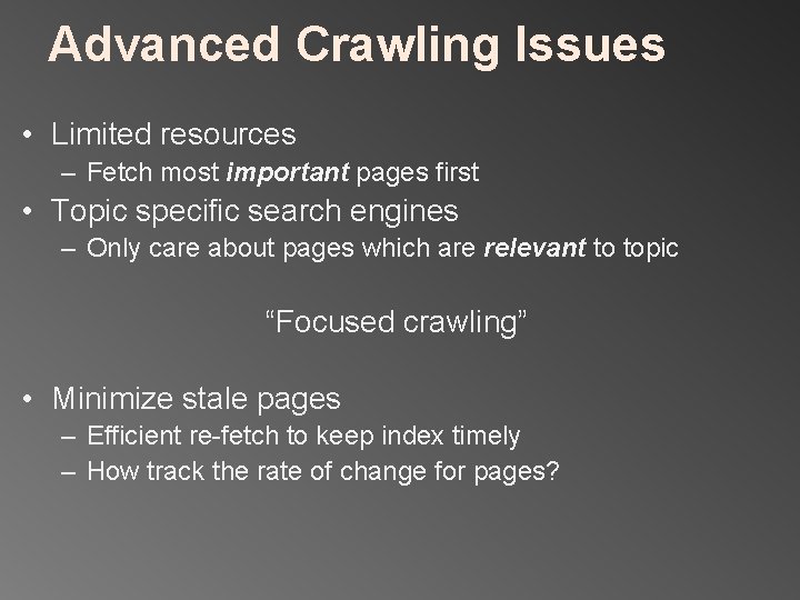 Advanced Crawling Issues • Limited resources – Fetch most important pages first • Topic
