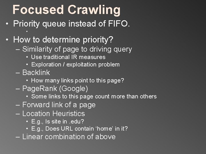 Focused Crawling • Priority queue instead of FIFO. • • How to determine priority?