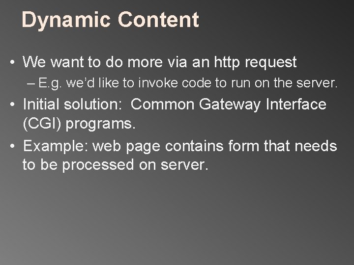 Dynamic Content • We want to do more via an http request – E.